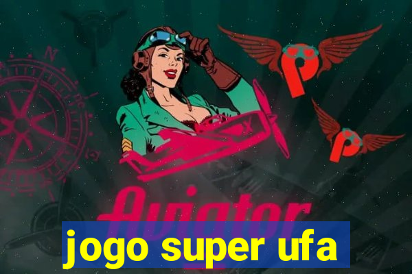 jogo super ufa